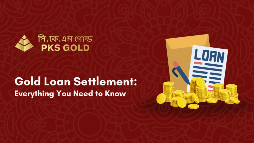 Gold Loan Settlement: Everything You Need to Know